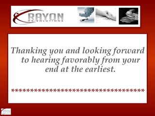 Thanking you and looking forward to hearing favorably from your end at the earliest. *********************************** 