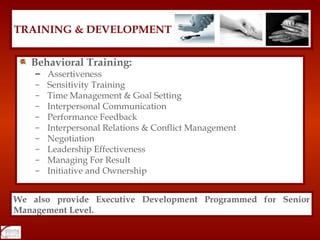 <ul><li>Behavioral Training: </li></ul><ul><ul><li>Assertiveness  </li></ul></ul><ul><ul><li>Sensitivity Training </li></u...