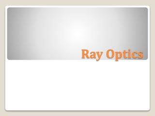 Ray Optics
 