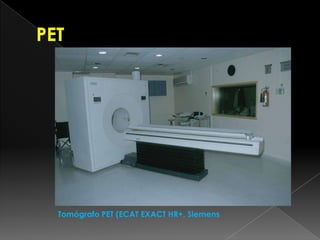 Tomógrafo PET (ECAT EXACT HR+, Siemens
 