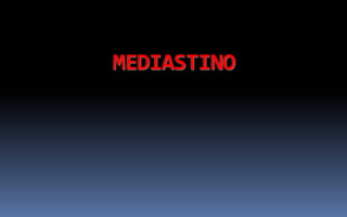 MEDIASTINO
 
