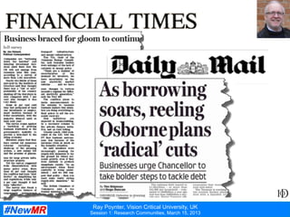 Ray Poynter, Vision Critical University, UK
Session 1: Research Communities, March 15, 2013
 