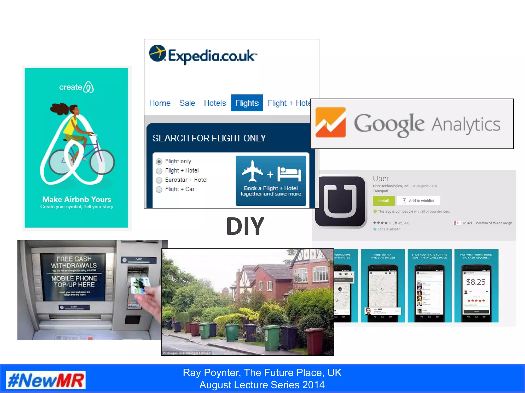 Ray Poynter, The Future Place, UK
August Lecture Series 2014
DIY
 