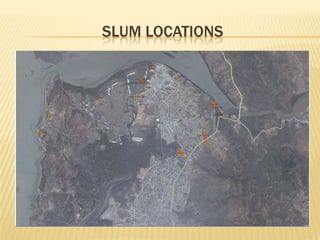 SLUM LOCATIONS
 