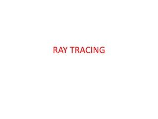 RAY TRACING
 