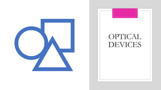 OPTICAL
DEVICES
 