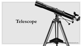 bebusinessed.com
Telescope
 