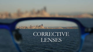 CORRECTIVE
LENSES
 