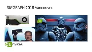 SIGGRAPH 2018 Vancouver
 