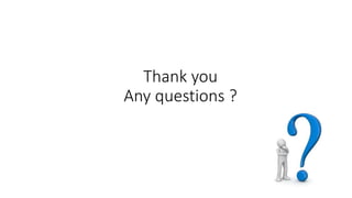 Thank you
Any questions ?
 