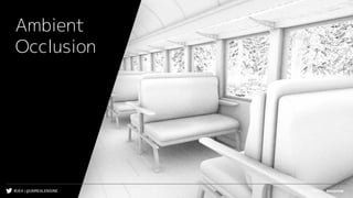 #UE4 | @UNREALENGINE
Ambient
Occlusion
 