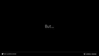 #UE4 | @UNREALENGINE
But...
 