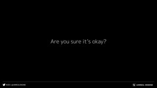 #UE4 | @UNREALENGINE
Are you sure it’s okay?
 