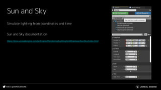 #UE4 | @UNREALENGINE
Sun and Sky
Simulate lighting from coordinates and time
Sun and Sky documentation
https://docs.unrealengine.com/ja/Engine/Rendering/LightingAndShadows/SunSky/index.html
 