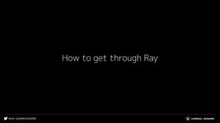 #UE4 | @UNREALENGINE
How to get through Ray
 