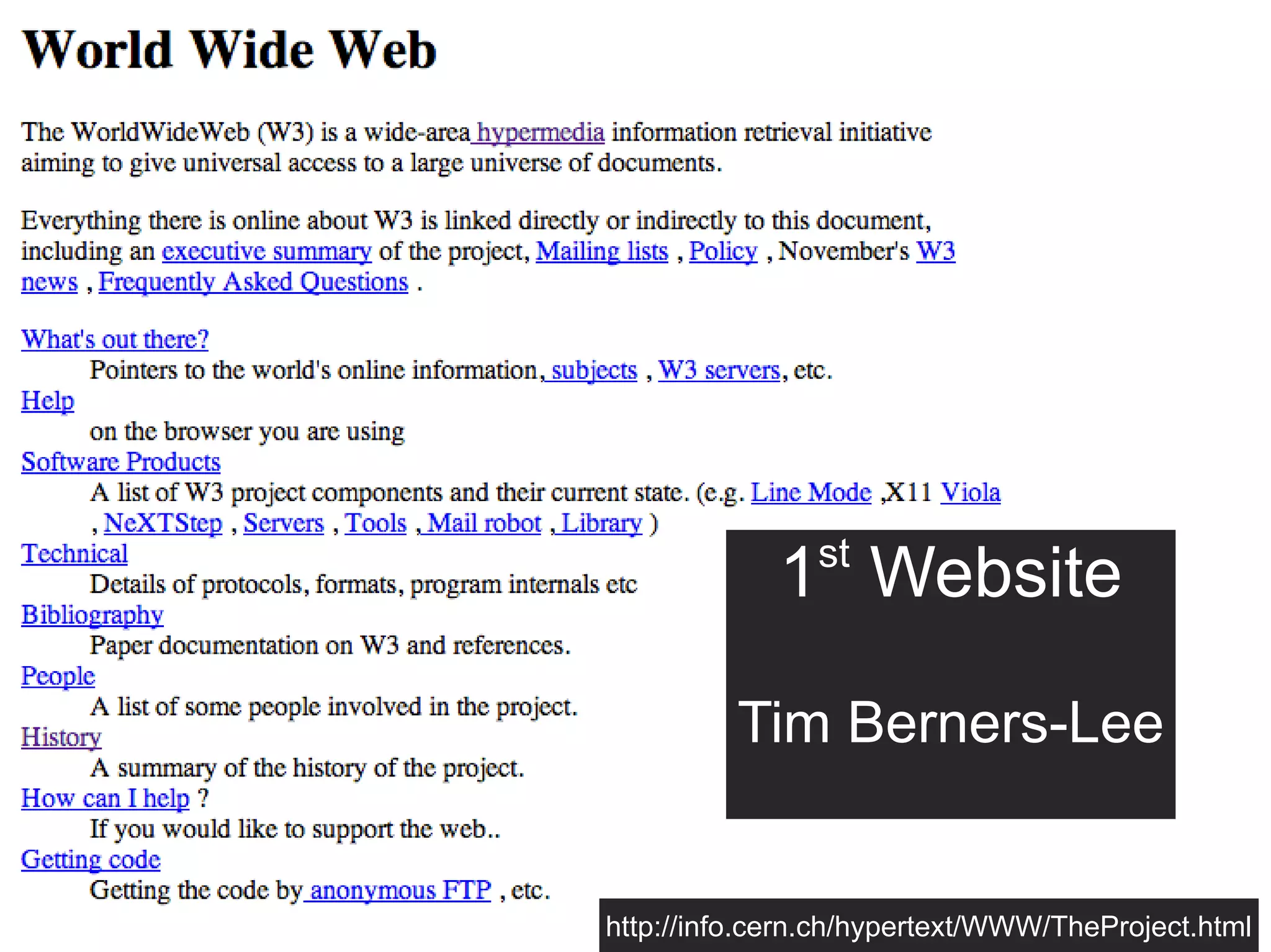 st

1 Website
Tim Berners-Lee

http://info.cern.ch/hypertext/WWW/TheProject.html

 