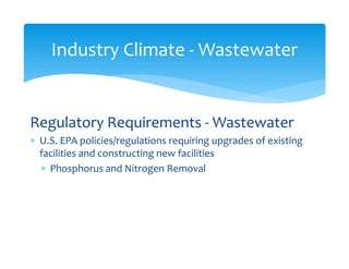 Regulatory Requirements ‐ Wastewater
 U.S. EPA policies/regulations requiring upgrades of existing 
facilities and constr...