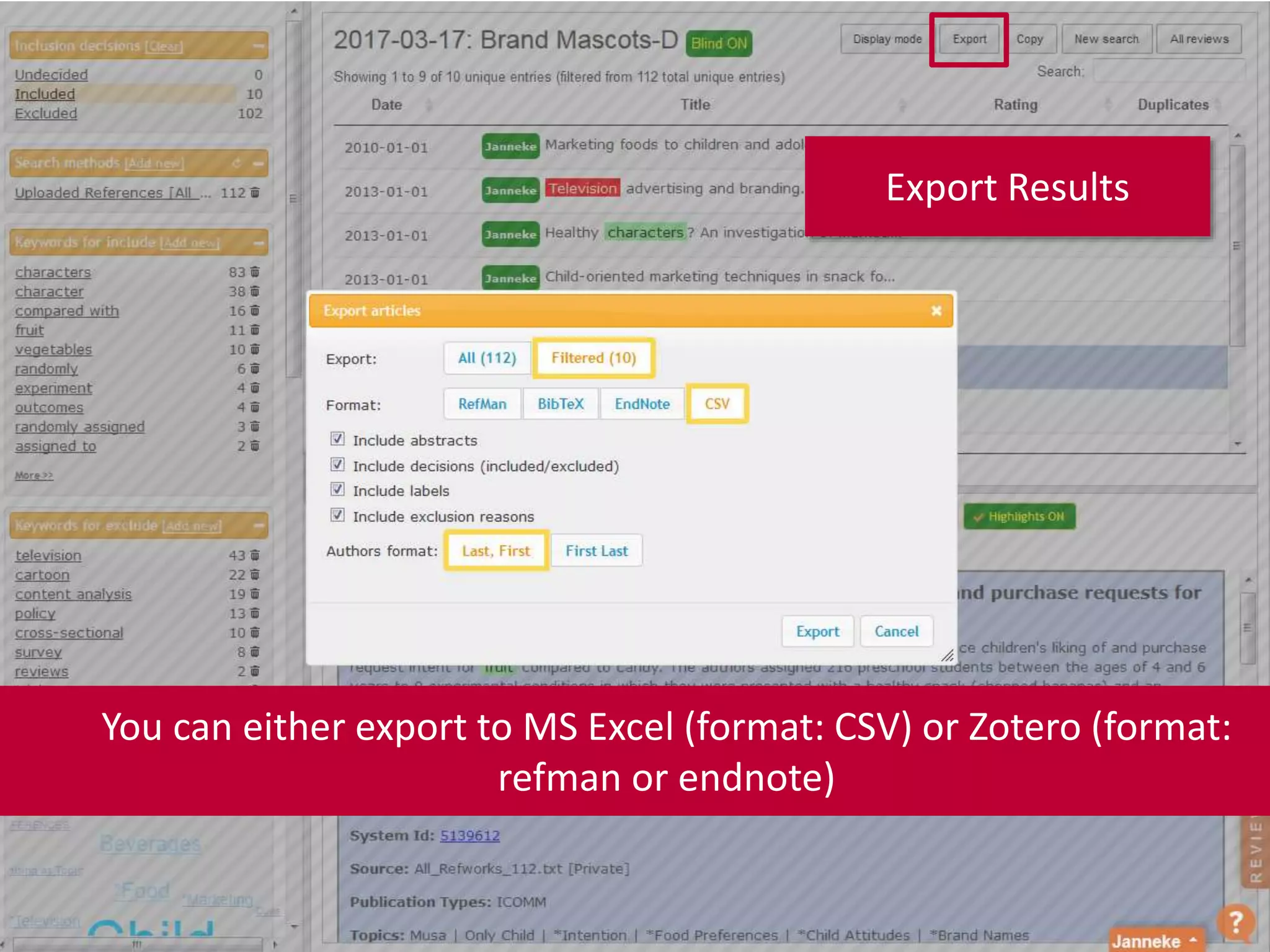 Export Results
You can either export to MS Excel (format: CSV) or Zotero (format:
refman or endnote)
 