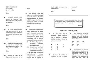 III. N O C U E D A R
IV. P I L A Z
V. B U A M L
Rpta.
8. ¿Cuántas personas como
mínimo se necesitan para
formar 6 filas de 4 personas
en cada fila?
Rpta.
Rpta.
11. Un mendigo hace sus
cigarrillos con las colillas que
recolecta, si tiene 49 colillas
aprovechándolas al máximo.
¿Cuántos cigarrillos forma el
mendigo; si se sabe que con 7
colillas forma un cigarrillo?
Rpta.
12. Si a una persona (varón)
cuyo peso es de 86 kg, le
pudiéramos duplicar todas sus
dimensiones, entonces su peso
sería:
Rpta.
13. ¿Qué contiene una caja si
en uno de sus costado está
escrito la palabra FRÁGIL y en
la tapa el número 3165?
Rpta.
14. Jessica es la hija de la
Esposa del hijo único de mi
15. Un anciano multimillonario
murió, producto de un balazo
que le atravesó el corazón. Los
únicos sospechosos son: el
mayordomo y el chofer. Al ser
interrogado por la policía,
cada uno dio su manifestación:
I. El chofer dijo que se
encontraba durmiendo
durante el crimen.
II. El mayordomo manifestó
que escuchó algunos
ruidos antes del crimen.
Si se sabe que la casa del
multimillonario estaba
completamente alfombrada
¿Quién fue el culpable o
abuela ¿Qué parentesco me
une a Jessica?
Rpta.
asesino?
Rpta.
“La conciencia es la columna vertebral del alma, mientras
la conciencia es recta se sostiene en pie, yo no tengo más
que esa fuerza pero ella sola me basta”
Homero
PROBLEMAS PARA LA CASA
1. En una cena hay 3
hermanos, 3 padres, 3 hijos, 3
tíos, 3 sobrinos, 3 primos.
¿Cuál es el número mínimo de
personas reunidas?
A)
15
B)
12
C)
10
D)
6
E)
3
2. Se tiene 31 colillas de
cigarrillos. Si con 7 colillas
4. Dos padres y dos hijos
comieron en el almuerzo un
plátano cada uno ¿Cuántos
plátanos al menos comieron
todos ellos?
A)
4
B)
3
C)
2
D)
1
E)
0
5. Claudia tiene una cita con
Carlos todos los sábados por la
madrugada. La primera vez se
encuentran a las 12:30; el
sábado siguiente a la 1:20;
luego a la 2:30; después a las
4:00 ¿A qué hora se
 