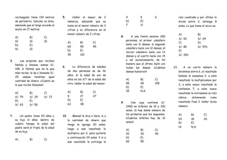 rectangular tiene 134 metros
de perímetro. Calcular su área,
sabiendo que el largo excede al
ancho en 17 metros.
A)
10
B)
10
C)
10
D)
10
E)
10
3. Las propinas que reciben
Nataly y Vanesa, suman S/.
108, si Nataly que es la que
más recibe, le da a Vanessa S/.
25, ambas tendrían igual
cantidad de dinero. ¿Cuánto es
lo que recibe Vanessa?
A)
S/. 79
B)
S/. 29
C)
S/. 72
D)
S/. 43
E)
S/. 50
5. Hallar el mayor de 2
números, sabiendo que su
suma es el menor número de 3
cifras y su diferencia es el
menor número de 2 cifras.
A)
65
B)
55
C)
45
D)
35
E)
110
6. La diferencia de edades
de dos personas es de 36
años. Si la edad de uno de
ellos es los 3/7 de la edad del
otro. Hallar la edad del menor.
A)
9
B)
17
C)
27
D)
63
E)
38
7. Un padre tiene 43 años y
su hijo 11 años. dentro de
cuánto tiempo la edad del
padre será el triple de la edad
de su hijo.
A) B) C)
10. Manuel le dice a Sara; si a
la cantidad de dinero que
tengo le agrego 20 soles,
luego a ese resultado lo
multiplico por 6, para quitarle
a continuación 24 soles. Y si a
ese resultado le extraigo la
4 5 6
D)
7
E)
11
8. A una fiesta asisten 200
personas, el primer caballero
baila con 11 damas, el segundo
caballero baila con 12 damas, el
tercer caballero baila con 13
damas y el cuarto baila con 14
y así sucesivamente, de tal
manera que el último bailó con
todas las damas. ¿Cuántas
damas hubieron?
A)
95
B)
45
C)
105
D)
35
E)
N.A.
9. Una caja contiene S/.
2400 en billetes de 10 y 100
soles. Si hay doble número de
los primeros que los segundos.
¿Cuántos billetes hay de 10
soles?
A)
20
B)
30
C)
40
D)
60
E)
50
raíz cuadrada y por último lo
divido entre 3, obtengo 8
soles. Lo que tiene al inicio es:
A)
S/. 92
B)
S/. 24
C)
S/. 80
D)
S/. 576
E)
S/. 352
11. A un cierto número lo
dividimos entre 6, al resultado
hallado le sumamos 2, a este
resultado lo multiplicamos por
3, a este nuevo resultado le
restamos 7, a este nuevo
resultado le extraemos su raíz
cúbica, obteniendo como
resultado final 2. hallar dicho
número.
A)
24
B)
18
C)
26
D)
14
E)
N.A.
 