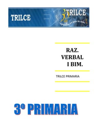 RAZ.
VERBAL
I BIM.
TRILCE PRIMARIA
 