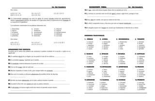 3er. Año Secundaria RAZONAMIENTO VERBAL 3er. Año Secundaria
Son ciertas:
a) 10, 4, 8, 7, 14 b) 1, 6, 2, 5, 3 c) 1, 8, 5, 14, 12
d) 8, 5, 13, 12, 14 e) 2, 6, 8, 15,3
06."La biotecnología potenciará una serie de rubros de nuestra alicaída producción agroindustrial,
desde el mejoramiento genético de semillas en la agricultura hasta la exploración de las bondades de
la clonación en la ganadería".
Los sinónimos contextuales de las palabras subrayadas son:
1. desarrollará 6. sectores 11. mejorará
2. tópicos 7. beneficios 12. mejoras
3. incipiente 8. incrementará 13. enriquecimiento
4. renovación 9. desmedrada 14. debilitada
5. prebendas 10. desarrollo 15. secciones.
Son ciertas:
a) 8, 2, 9, 4, 7 b) 1, 6, 9, 4, 7 c) 11, 2, 14, 10, 5
d) 1, 6, 3, 13, 5 e) 11, 6, 14, 4, 12
APRENDIENDO POR CONTEXTO:
Encuentra por lo menos dos palabras que sustituyan la palabra resaltada en la oración y explica en su
significado.
01.El candidato abjuró de su religión, por eso perdió el voto de los católicos. ............................
02.Es un hombre abyecto, repudiado por el pueblo. ...................................................................
03.Su acendrada conducta demuestra la pureza de su alma. ......................................................
04.Tuve un día aciago, todo me salió mal. ..................................................................................
05.Muchos empleados le temen al jefe, pues siempre habla con acrimonia. ...................................
06.Para servir la comida se utilizaron adminículos descartables fáciles de desechar.
.........................................
07.Recibió una fuerte admonición, por su mala conducta durante el partido. ...............................
08.Escondió la llave del carro adrede para que no pudiera utilizarlo. ......................................................
09.El advenedizo en nuestra región tarda unos meses en aprender nuestro idioma.
.........................................................
10.El agio, como toda forma de ganar dinero fácil es penado por la ley. ......................................
11.La lechuza es conocida como ave de mal agüero, porque, según dicen, presagia el mal.
...........................................................................
12.Estoy ahíto de comida, creo que no comeré en tres días. ........................................................
13.Es difícil comprender textos y discursos que usan un lenguaje alambicado. .............................
14.El abogado expuso en el alegato las razones que fundamentan el derecho de su cliente.
..........................................................................
SINÓNIMOS TRADICIONALES
1. CÚMULO 2. AVERÍA 3. INCOHERENCIA 4. TURGENTE
a. mayoría a. menoscabo a. desprovisto a. abultado
b. acerbo b. bagaje b. canje b. herido
c. gentileza c. avenencia c. perjurio c. corrosivo
d. cantidad d. desdoro d. fútil d. detergente
e. cúpula e. mácula e. orate e. apretado
5. CELIBATO 6. OFUSCAR 7. RETAHÍLA 8. CAPITULAR
a. votos a. escoger a. acopiar a. capitanear
b. promesa b. ondear b. bofetada b. capital
c. casamiento c. atenuar c. sarta c. concertar
d. connubio d. colegir d. resuello d. empezar
e. soltería e. obcecar e. majestad e. cometer
9. DIGRESIÓN 10.ENTUSIASMO 11.AMORTIGUAR 12.PROCLIVE
a. demora a. honor a. analizar a. oneroso
b. aparte b. valor b. ignorar b. inclinado
c. dilación c. fervor c. cohibir c. colofón
d. homónimo d. solemne d. acobardar d. inveterado
e. área e. ceremonial e. amenguar e. fanático
13.BERRINCHE 14.FALENCIA 15.FATUIDAD 16.PROSÉLITO
a. bofetada a. quiebra a. vacuidad a. prórroga
b. irracional b. confianza b. fastidio b. protección
c. crueldad c. alegría c. honestidad c. soldado
d. rabieta d. hipocresía d. dignidad d. correligionario
e. molicie e. madriguera e. sensatez e. prostibulo
 