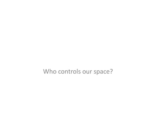 Who controls our space? 