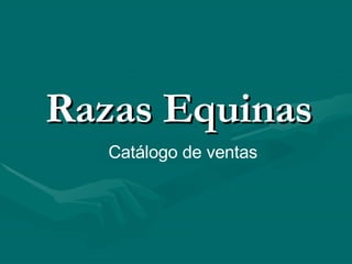 Razas Equinas Catálogo de ventas 