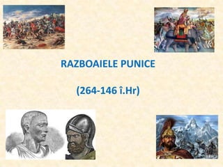 RAZBOAIELE PUNICE
(264-146 î.Hr)
 