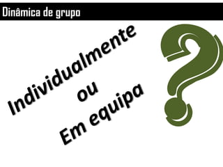 Dinâmica de grupo
 