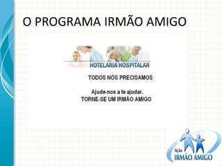 O PROGRAMA IRMÃO AMIGO  