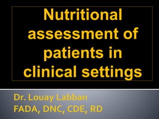 Nutritional
assessment of
patients in
clinical settings
 