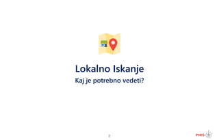 2
Lokalno Iskanje
Kaj je potrebno vedeti?
 