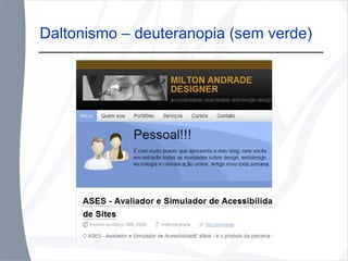 Daltonismo – deuteranopia (sem verde) 