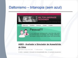 Daltonismo – tritanopia (sem azul) 