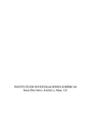 INSTITUTO DE INVESTIGACIONES JURÍDICAS
Serie DOCTRINA JURÍDICA, Núm. 121
 