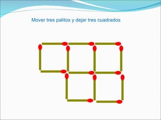 Mover tres palitos y dejar tres cuadrados  