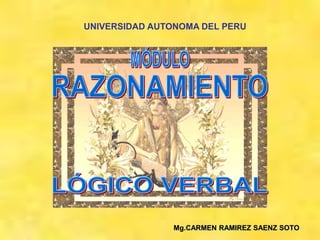 Mg.CARMEN RAMIREZ SAENZ SOTO
UNIVERSIDAD AUTONOMA DEL PERU
 