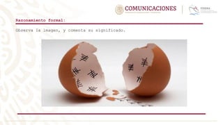 Razonamiento formal:
Observa la imagen, y comenta su significado.
 