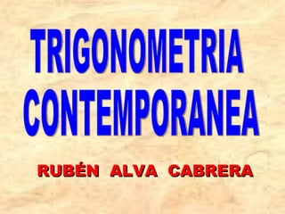 RUBÉN  ALVA  CABRERA TRIGONOMETRIA CONTEMPORANEA 