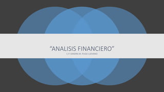 “ANALISIS FINANCIERO”
C.P. SANDRA M. PUGA LUEVANO
 
