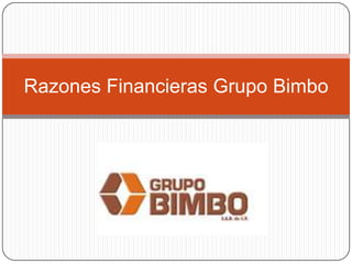 Razones Financieras Grupo Bimbo
 