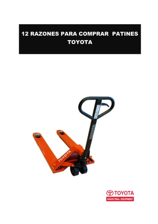 12 RAZONES PARA COMPRAR PATINES
TOYOTA
 