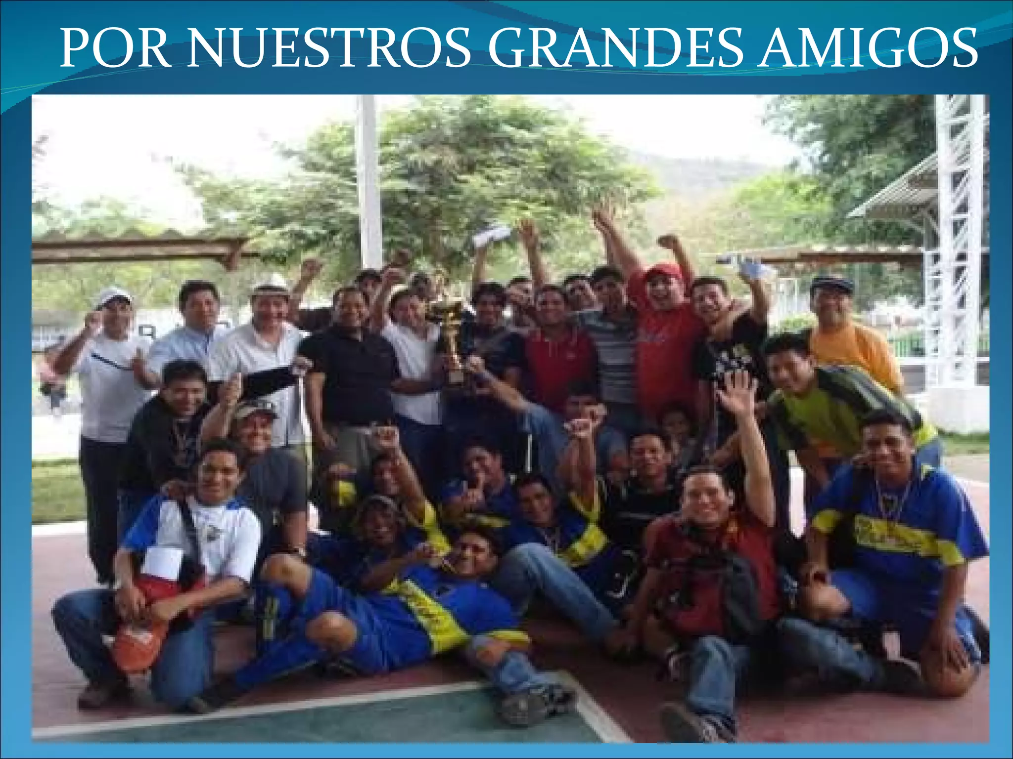 POR NUESTROS GRANDES AMIGOS