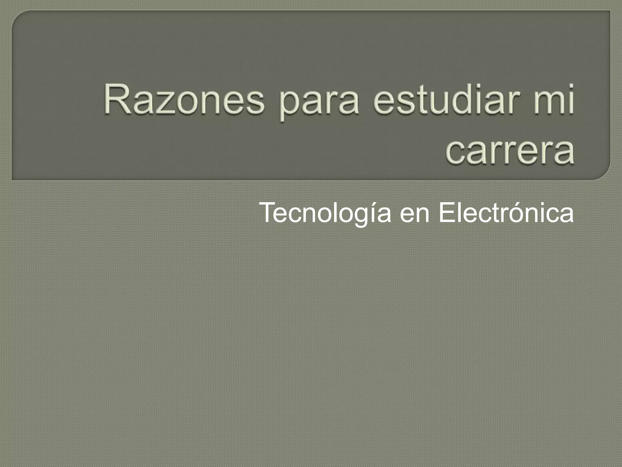 Razones para estudiar mi carrera | PPTX