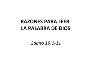 RAZONES PARA LEER  LA PALABRA DE DIOS Salmo 19:1-11 