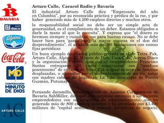 Arturo Calle, Caracol Radio y Bavaria
El industrial Arturo Calle dice “Empresario del año
en Colombia”, por su reconocida ...