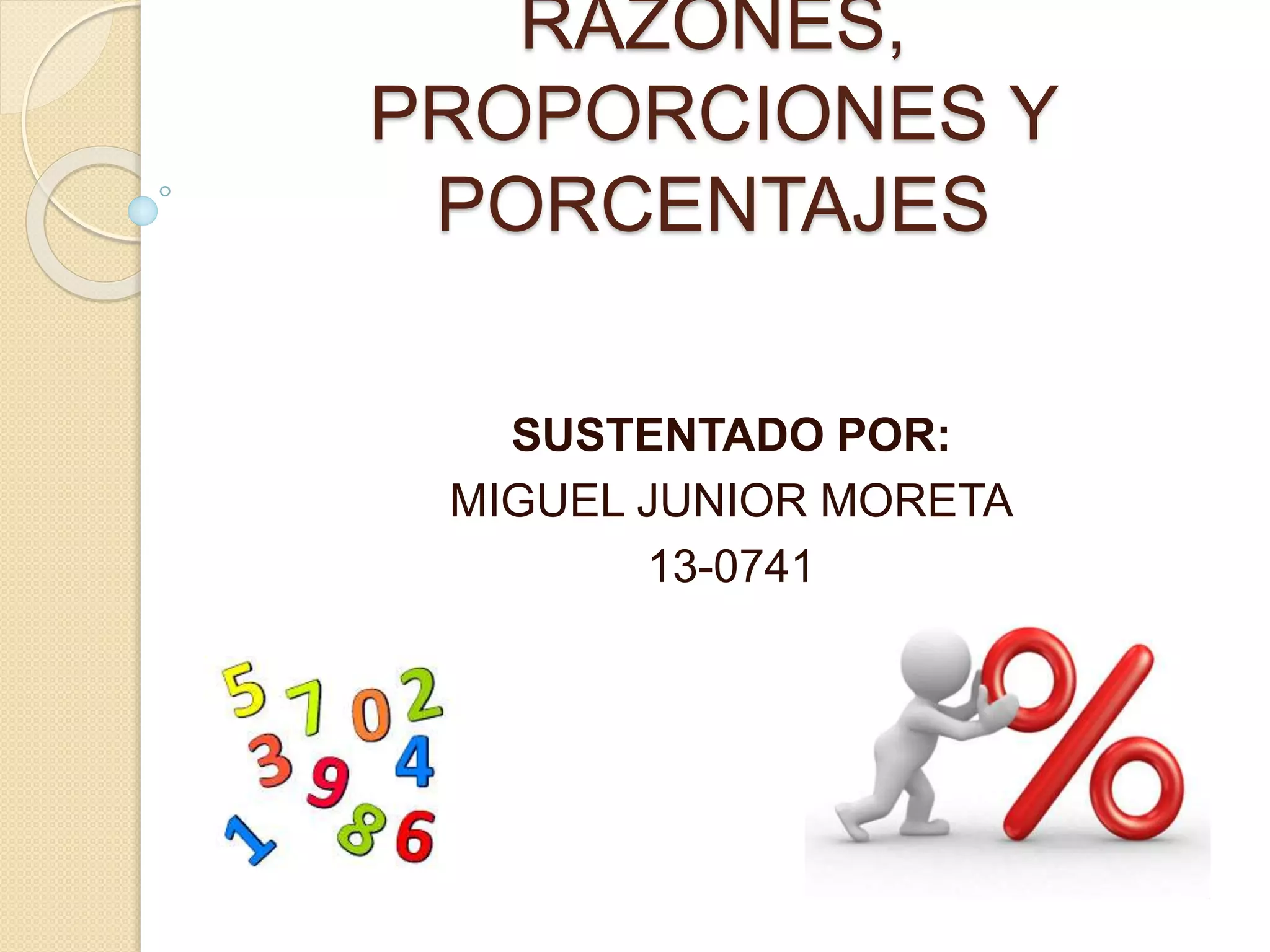 Razones, proporciones y porcentajes propedeutico miguel junior | PPTX