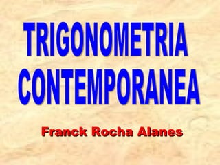 Franck Rocha Alanes TRIGONOMETRIA CONTEMPORANEA 
