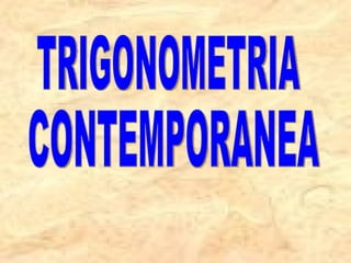 TRIGONOMETRIA CONTEMPORANEA 